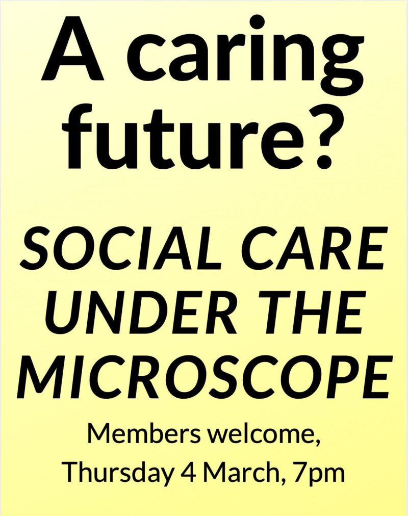 A Caring Future? Social Care Under the Microscope. Members Meeting. 